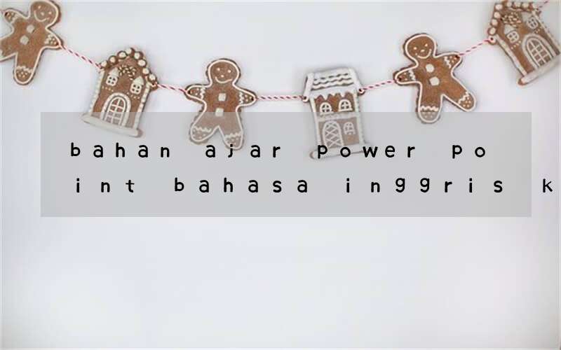 bahan ajar power point bahasa inggris kelas x kurikulum 2013